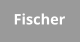 Fischer