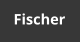Fischer